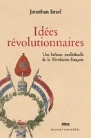 Idées Révolutionnaires, Une histoire intellectuelle de la Révolution française