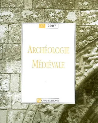 Archéologie médiévale numéro 37 - 2008