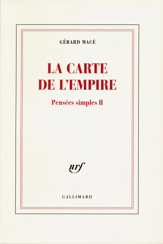Pensées simples, II : La carte de l'empire Gérard Macé
