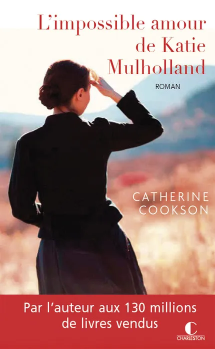 Livres Littérature et Essais littéraires Romans contemporains Etranger L'impossible amour de Katie Mulholland Catherine Cookson
