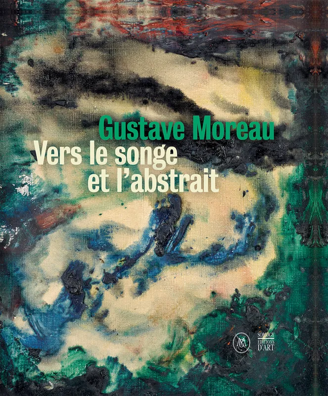 Livres Arts Catalogues d'exposition Gustave Moreau / vers le songe et l'abstrait COLLECTIF