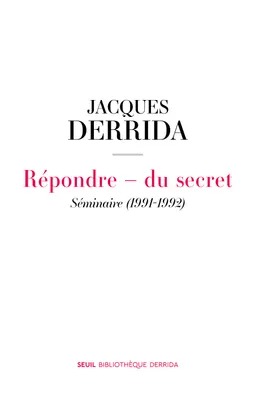 Répondre - Du secret, Séminaire (1991-1992)
