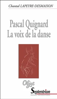 Pascal Quignard. La voix de la danse