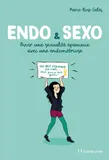 Endo & sexo - Avoir une sexualité épanouie avec une endométriose