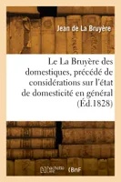 Le La Bruyère des domestiques, précédé de considérations sur l'état de domesticité en général