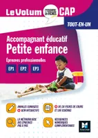 Le Volum' CAP -  Accompagnant éducatif Petite enfance - Révision et Entraînement, Epreuves professionnelles ep1 -ep2-ep3