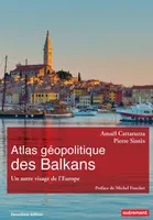 Atlas géopolitique des Balkans. Un autre visage de l’Europe