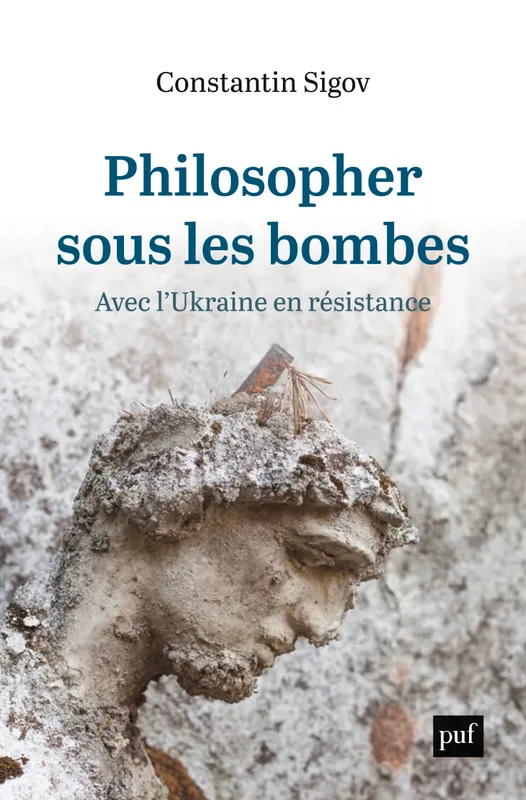 Livres Sciences Humaines et Sociales Philosophie Philosopher sous les bombes, Penser l'Ukraine en résistance Constantin Sigov