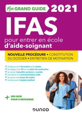 Mon grand guide IFAS 2021 pour entrer en école d'aide-soignant / nouvelle procédure, constitution du, Nouvelle procédure
