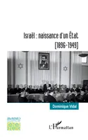 Israël : naissance d'un État, (1896-1949)