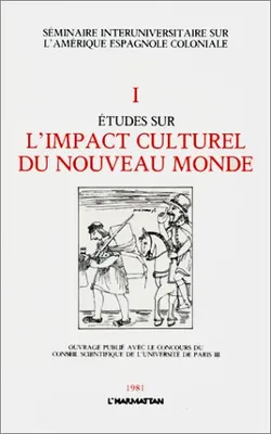 Études sur l'impact culturel du Nouveau monde., 1, Etudes sur l'impact culturel du Nouveau Monde, Tome 1