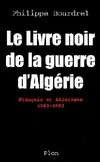 Le Livre noir de la guerre d'Algérie, Français et Algériens, 1945-1962