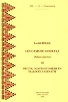 LES OASIS DU GOURARA (SAHARA ALGERIEN) III RECITS, CONTES ET POESIE EN DIALECTE TAZENATIT, Volume 3, Récits, contes et poésie en dialecte Tazenatit
