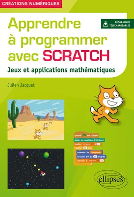 Apprendre à programmer avec Scratch 3 - Jeux et applications mathématiques - 2e édition en couleurs, Jeux et applications mathématiques