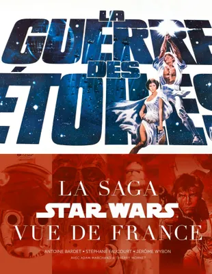 LA GUERRE DES ETOILES : LA SAGA STAR WARS VUE DE FRANCE *noel 2015*