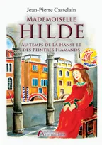 Mademoiselle Hilde, Au temps de la hanse et des peintres flamands