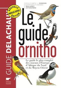 Le guide ornitho, Le guide le plus complet des oiseaux d'Europe, d'Afrique du Nord et du Moyen-Orie