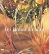 Les Jardins du futur Pigeat, Jean-Paul, [idées à piquer au Festival de Chaumont-sur-Loire]
