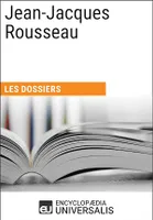Jean-Jacques Rousseau, Les Dossiers d'Universalis