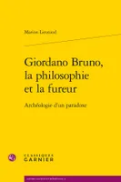 Giordano Bruno, la philosophie et la fureur, Archéologie d'un paradoxe