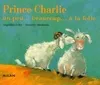Prince Charlie : Un peu... Beaucoup.... à la folie, un peu, beaucoup, à la folie