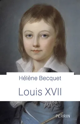 Louis XVII  L'enfant roi