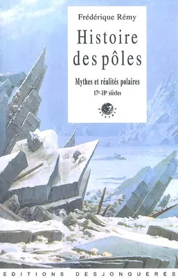 HISTOIRE DES POLES - MYTHES ET REALITES POLAIRES 17e18e
