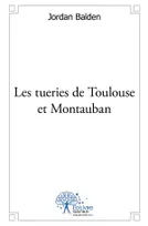 Les tueries de Toulouse et Montauban, l'assaut final