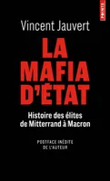 La Mafia d'Etat, Histoire des élites de Mitterrand à Macron