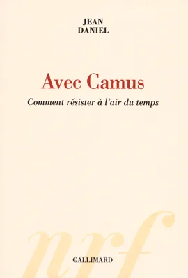 Avec Camus, Comment résister à l'air du temps