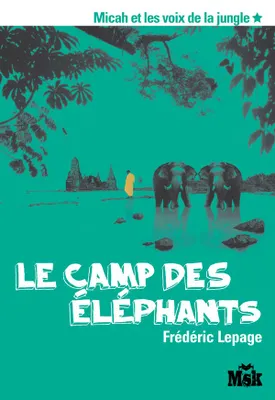 Micah et les voix de la jungle, 1, Le camp des éléphants
