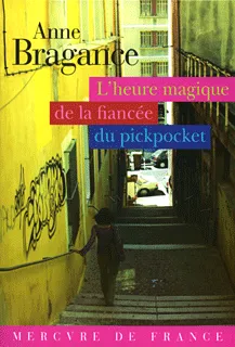L'heure magique de la fiancée du pickpocket, roman Anne Bragance