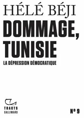 Tracts (N°9) - Dommage, Tunisie, La dépression démocratique