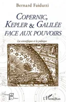 Copernic, Kepler & Galilée face aux pouvoirs, Les scientifiques et la politique