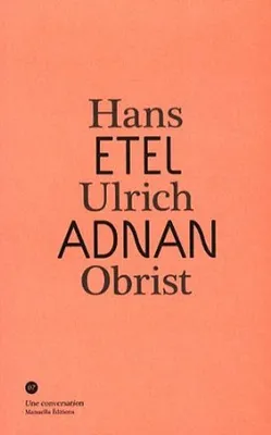 Une conversation, 7, Conversation Avec Etel Adnan, [conversation avec] Hans Ulrich Obrist