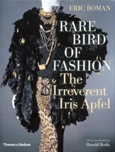 Rare Bird of Fashion The Irreverent Iris Apfel /anglais