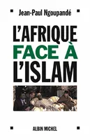 L AFRIQUE FACE A L ISLAM, Les enjeux africains de la lutte contre le terrorisme