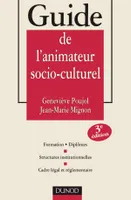 Guide de l'animateur socio-culturel - 3ème édition, Formations. Diplômes - Structures institutionnelles - Cadre légal et réglementaire