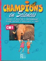 Champions en Sciences CM1 (Cameroun/Panaf), sciences et éducation à l'environnement, hygiène pratique et éducation à la santé...