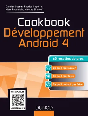 Cookbook Développement Android 4 - 60 recettes de pros, 60 recettes de pros