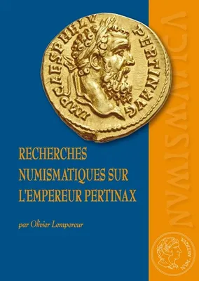 Recherches numismatiques sur l'empereur Pertinax., Corpus du monnayage impérial et provincial.