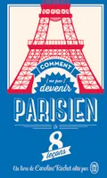 Comment [ne pas] devenir Parisien en 8 leçons