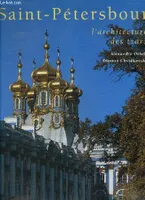 Saint-Pétersbourg: L'architecture des tsars Orloff, Alexandre and Chvidkovski, Dimitri, l'architecture des tsars