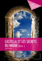 Castella et les secrets du miroir, Tome 1