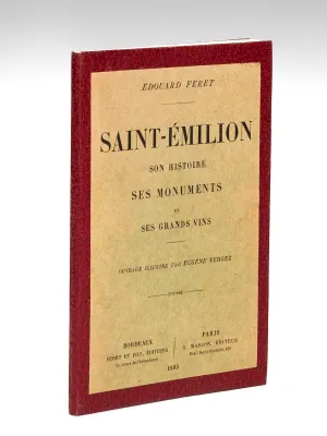 Saint-Emilion, son Histoire, ses Monuments et ses Grands Vins