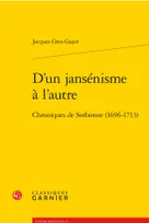 D'un jansénisme à l'autre, Chroniques de Sorbonne (1696-1713)