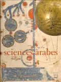 Les Sciences arabes, VIIIe-XVe siècle