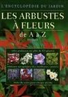 Les arbustes à fleurs de A à Z, de A à Z