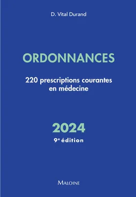 Ordonnances 2024, 9e éd., 220 prescriptions courantes en médecine