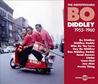 BO DIDDLEY, THE INDISPENSABLE 1955-1960